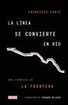 LINEA SE CONVIERTE EN RIO, LA | 9788499928869 | CANTU, FRANCISCO