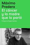 CANCER Y LA MADRE QUE LO PARIO | 9788410180390 | PRADERA SANCHEZ, MAXIMO / QUINTAS QUINTAS,AÁNGELA