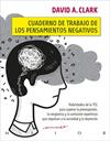 CUADERNO DE TRABAJO DE LOS PENSAMIENTOS NEGATIVOS. HABILIDADES DE LA TCC PARA SU | 9788433031792 | CLARK, DAVID A.
