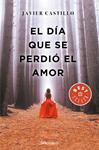 DIA QUE SE PERDIO EL AMOR, EL | 9788466347396 | CASTILLO, JAVIER