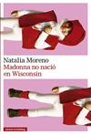 MADONNA NO NACIO EN WISCONSIN | 9791388019524 | MORENO, NATALIA