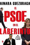PSOE EN EL LABERINTO, EL  | 9788499985251 | GUEZURAGA, AINARA 