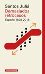 DEMASIADOS RETROCESOS ESPAÑA 1898-2018 | 9788417747183 | JULIA, SANTOS