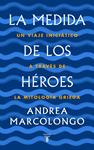 MEDIDA DE LOS HEROES, LA  | 9788430622030 | MARCOLONGO, ANDREA