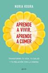 APRENDE A VIVIR, APRENDE A COMER | 9788408175483 | ROURA, NURIA