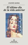 ULTIMO DIA DE LA VIDA ANTERIOR, EL | 9788433901774 | BARBA, ANDRES