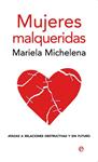 MUJERES MALQUERIDAS | 9788497346856 | MICHELENA PAGGIOLI, MARIELA