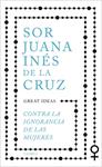 CONTRA LA IGNORANCIA DE LAS MUJERES | 9788430625550 | DE LA CRUZ, JUANA INES