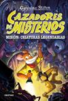 CAZADORES DE MISTERIOS 2  MISION  CRIATURAS LEGENDARIAS | 9788408303787 | STILTON, GERONIMO