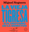 VIEJA TIGRESA O EL EROTISMO EN LA SENECTUD NUEVA EDICION EN GRAN FORMATO, LA  | 9788417552084 | NOGUERA, MIGUEL