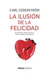 ILUSION DE LA FELICIDAD, LA | 9788491814603 | CEDERSTRÖM, CARL