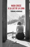 NADA CRECE A LA LUZ DE LA LUNA | 9788416544097 | NENDREAAS, TORBORG