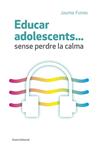EDUCAR ADOLESCENTS...SENSE PERDRE LA CALMA | 9788497665773 | FUNES ARTIAGA, JAUME