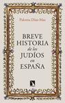 BREVE HISTORIA DE LOS JUDÍOS EN ESPAÑA | 9788413528038 | DIAZ-MAS, PALOMA