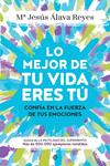 MEJOR DE TU VIDA ERES TU, LO | 9788491644552 | ALAVA REYES, MARIA JESUS
