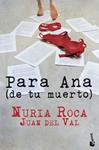 PARA ANA DE TU MUERTO | 9788467006971 | ROCA, NURIA / VAL, JUAN DEL