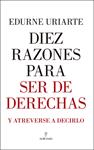 DIEZ RAZONES PARA SER DE DERECHAS | 9788417229061 | URIARTE BENGOETXEA, EDURNE