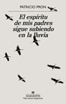 ESPIRITU DE MIS PADRES SIGUE SUBIENDO EN LA LLUVIA, EL | 9788433926371 | PRON, PATRICIO