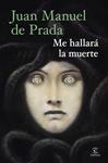 ME HALLARA LA MUERTE | 9788467080063 | PRADA, JUAN MANUEL DE
