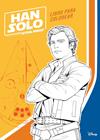 HAN SOLO LIBRO PARA COLOREAR | 9788408188100 | STAR WARS