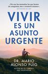 VIVIR ES UN ASUNTO URGENTE | 9788466382427 | ALONSO PUIG, DR. MARIO