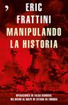MANIPULANDO LA HISTORIA | 9788499985848 | FRATTINI, ERIC 
