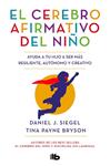 CEREBRO AFIRMATIVO DEL NIÑO, EL | 9788413141237 | SIEGEL, DANIEL J./BRYSON, TINA PAYNE