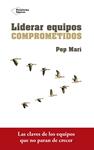 LIDERAR EQUIPOS COMPROMETIDOS | 9788416820801 | MARI CORTES, PEP
