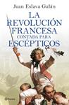 REVOLUCION FRANCESA CONTADA PARA ESCEPTICOS, LA | 9788408277613 | ESLAVA GALAN, JUAN
