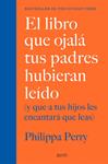 LIBRO QUE OJALA TUS PADRES HUBIERAN LEIDO, EL | 9788408222439 | PERRY, PHILIPPA