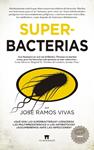 SUPERBACTERIAS  | 9788417547066 | RAMOS VIVAS, JOSE