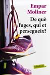DE QUE FUGES QUI ET PERSEGUEIX | 9788417031428 | MOLINER, EMPAR