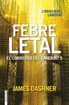 FEBRE LETAL EL CORREDOR DEL LABERINT 5 | 9788416716067 | DASHNER, JAMES