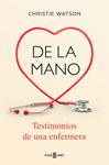 DE LA MANO. TESTIMONIOS DE UNA ENFERMERA | 9788401020483 | WATSON, CHRISTIE