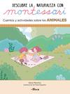 DESCUBRE LA NATURALEZA CON MONTESSORI. CUENTOS Y ACTIVIDADES SOBRE LOS ANIMALES | 9788448854072 | MONCHO, KLARA/BUGUEÑO, PAULA