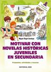 MOTIVAR CON NOVELAS HISTÓRICAS JUVENILES EN SECUNDARIA | 9788490234549 | SANDOYA HERNÁNDEZ, MIGUEL ANGEL