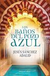 BAÑOS DEL POZO AZUL, LOS | 9788417216603 | SANCHEZ ADALID, JESUS