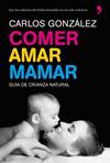 COMER  AMAR MAMAR | 9788484608202 | GONZALEZ, CARLOS 