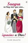 SUEGRA NO HAY MAS QUE UNA ...  GRACIAS A DIOS | 9788490603048 | ENJUTO MENA, FLOR