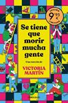 SE TIENE QUE MORIR MUCHA GENTE (CAMPAÑA DÍA DEL LIBRO EDICIÓN LIMITADA) | 9788466375368 | MARTIN, VICTORIA