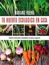 TU HUERTO ECOLOGICO EN CASA | 9788448022402 | BUENO, MARIANO
