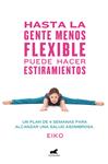 HASTA LA GENTE MENOS FLEXIBLE PUEDE HACER ESTIRAMIENTOS | 9788416076796 | EIKO