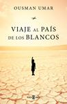 VIAJE AL PAIS DE LOS BLANCOS | 9788401022944 | UMAR, OUSMAN