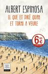 QUE ET DIRE QUAN ET TORNI A VEURE, EL | 9788417444181 | ESPINOSA, ALBERT
