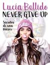 NEVER GIVE UP | 9788448024970 | BELLIDO SERRANO, LUCÍA
