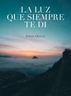 LUZ QUE SIEMPRE TE DI, LA | 9788416890750 | OLIVAS, DAVID