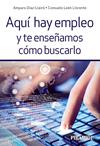 AQUI HAY EMPLEO Y TE ENSEÑAMOS COMO BUSCARLO | 9788436836578 | DIAZ LLAIRO, AMPARO/ LEON LLORENTE, CONSUELO
