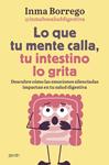 LO QUE TU MENTE CALLA, TU INTESTINO LO GRITA | 9788408303749 | BORREGO, INMACULADA