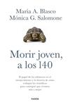MORIR JOVEN  A LOS 140 | 9788449332067 | BLASCO, MARIA / SALOMONE, MONICA