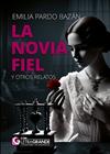 NOVIA FIEL Y OTROS RELATOS. (EDICIÓN DE LETRA GRANDE) | 9788412067910 | PARDO BAZAN, EMILIA, CONDESA DE